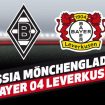 Borussia Mönchengladbach vs. Bayer 04 Leverkusen: Prognose und Wetten für den Bundesliga-Auftakt am 23. August 2024