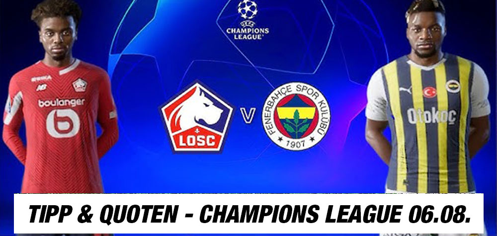 Lille vs. Fenerbahce: Spannendes Duell in der Champions-League-Qualifikation am 06.08.2024