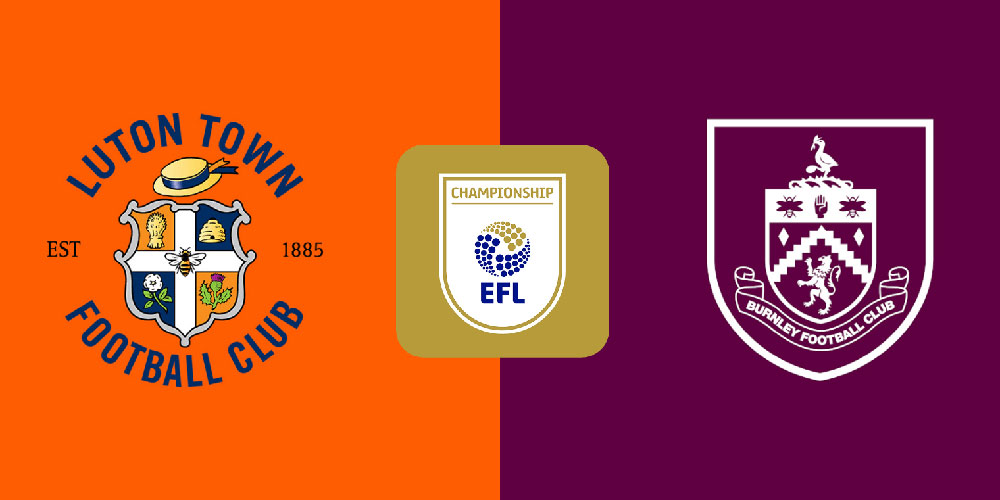 Luton Town vs. Burnley: Prognose und Wetten für das Duell der Premier League-Absteiger am 12. August 2024